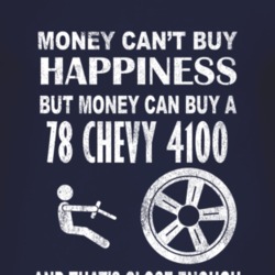 Money Cant Buy Happiness 1978 Chevy 4100 Dark Distressed T Shirt