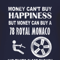 Money Cant Buy Happiness 1978 Dodge Royal Monaco Dark Distressed T Shi