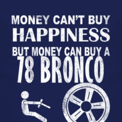 Money Cant Buy Happiness 1978 Bronco Dark Distressed T Shirt