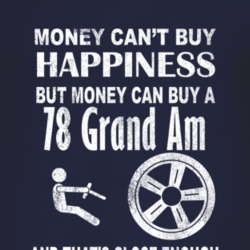 Money Cant Buy Happiness 1978 Pontiac Grand Am Dark Distressed T Shirt