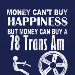 Money Cant Buy Happiness 1978 Pontiac Trans Am Dark Distressed T Shirt