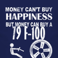 Money Cant Buy Happiness 1979 F-100 Dark Distressed T Shirt