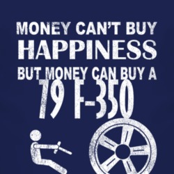 Money Cant Buy Happiness 1979 F-350 Dark Distressed T Shirt