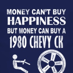 Money Cant Buy Happiness 1980 Chevy CK Dark Distressed T Shirt