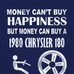 Money Cant Buy Happiness 1980 Chrysler 180 Dark Distressed T Shirt