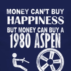 Money Cant Buy Happiness 1980 Dodge Aspen Dark Distressed T Shirt