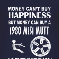 Money Cant Buy Happiness 1980 M151 MUTT Dark Distressed T Shirt