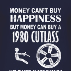 Money Cant Buy Happiness 1980 Oldsmobile Cutlass Dark Distressed T Shi
