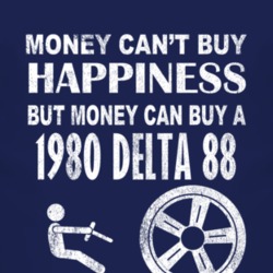 Money Cant Buy Happiness 1980 Oldsmobile Delta 88 Dark Distressed T Sh