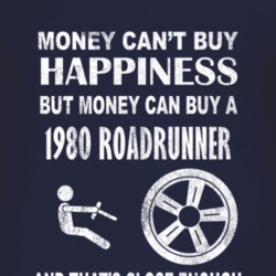 Money Cant Buy Happiness 1980 PLYMOUTH ROADRUNNER Dark Distressed T Sh
