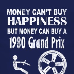 Money Cant Buy Happiness 1980 Pontiac Grand Prix Dark Distressed T Shi