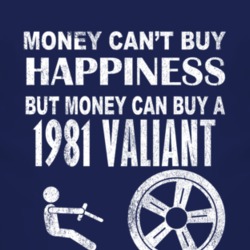Money Cant Buy Happiness 1981 Chrysler Valiant Dark Distressed T Shirt
