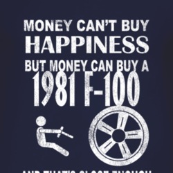 Money Cant Buy Happiness 1981 F-100 Dark Distressed T Shirt