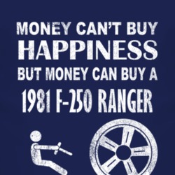 Money Cant Buy Happiness 1981 F-250 Ranger Dark Distressed T Shirt