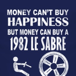 Money Cant Buy Happiness 1982 BUICK LE SABRE Dark Distressed T Shirt