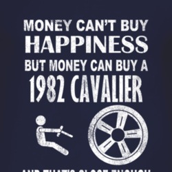 Money Cant Buy Happiness 1982 Chevy Cavalier Dark Distressed T Shirt