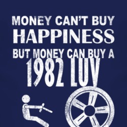 Money Cant Buy Happiness 1982 Chevy LUV Dark Distressed T Shirt