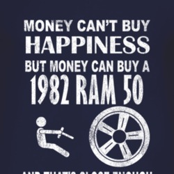 Money Cant Buy Happiness 1982 Dodge Ram 50 Dark Distressed T Shirt