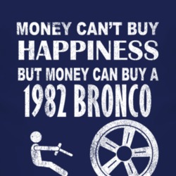 Money Cant Buy Happiness 1982 Bronco Dark Distressed T Shirt