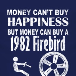 Money Cant Buy Happiness 1982 Pontiac Firebird Dark Distressed T Shirt