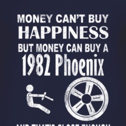 Money Cant Buy Happiness 1982 Pontiac Phoenix Dark Distressed T Shirt