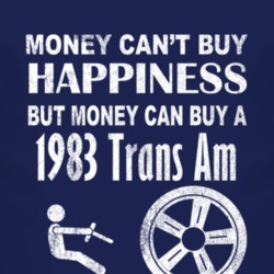 Money Cant Buy Happiness 1983 Pontiac Trans Am Dark Distressed T Shirt