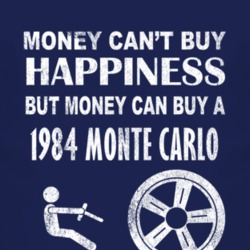 Money Cant Buy Happiness 1984 CHEVROLET MONTE CARLO Dark Distressed T 