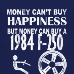 Money Cant Buy Happiness 1984 F-250 Dark Distressed T Shirt