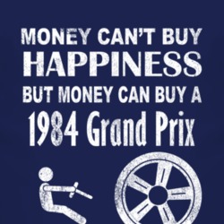 Money Cant Buy Happiness 1984 Pontiac Grand Prix Dark Distressed T Shi