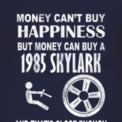 Money Cant Buy Happiness 1985 BUICK SKYLARK Dark Distressed T Shirt