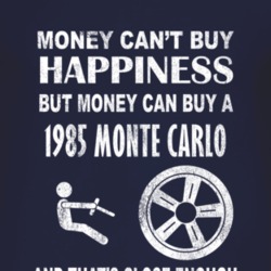 Money Cant Buy Happiness 1985 CHEVROLET MONTE CARLO Dark Distressed T 