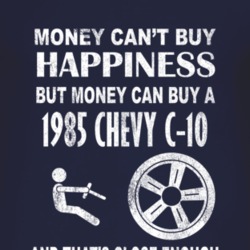 Money Cant Buy Happiness 1985 Chevy C-10 Dark Distressed T Shirt