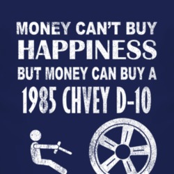 Money Cant Buy Happiness 1985 Chevy D-10 Dark Distressed T Shirt