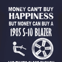 Money Cant Buy Happiness 1985 Chevy S-10 Blazer Dark Distressed T Shir