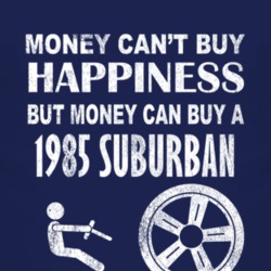 Money Cant Buy Happiness 1985 Chevy Suburban Dark Distressed T Shirt