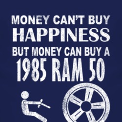 Money Cant Buy Happiness 1985 Dodge Ram 50 Dark Distressed T Shirt