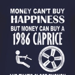 Money Cant Buy Happiness 1986 Chevy Caprice Dark Distressed T Shirt