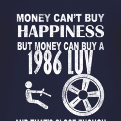 Money Cant Buy Happiness 1986 Chevy LUV Dark Distressed T Shirt
