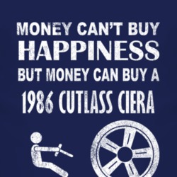 Money Cant Buy Happiness 1986 Oldsmobile Cutlass Ciera Dark Distressed