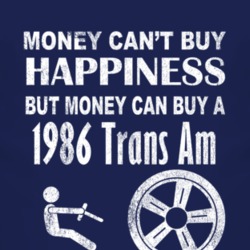 Money Cant Buy Happiness 1986 Pontiac Trans Am Dark Distressed T Shirt