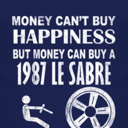 Money Cant Buy Happiness 1987 BUICK LE SABRE Dark Distressed T Shirt