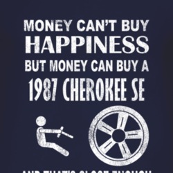 Money Cant Buy Happiness 1987 Cherokee SE Dark Distressed T Shirt