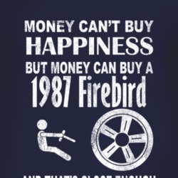Money Cant Buy Happiness 1987 Pontiac Firebird Dark Distressed T Shirt