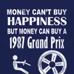 Money Cant Buy Happiness 1987 Pontiac Grand Prix Dark Distressed T Shi