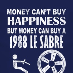 Money Cant Buy Happiness 1988 BUICK LE SABRE Dark Distressed T Shirt