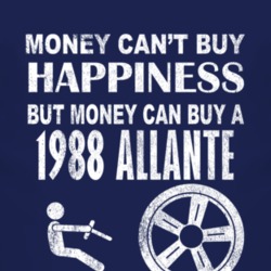 Money Cant Buy Happiness 1988 Cadillac Allante Dark Distressed T Shirt