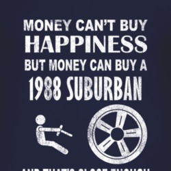 Money Cant Buy Happiness 1988 Chevy Suburban Dark Distressed T Shirt
