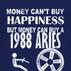 Money Cant Buy Happiness 1988 Dodge Aries Dark Distressed T Shirt