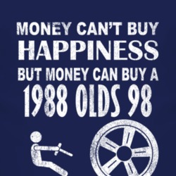 Money Cant Buy Happiness 1988 Oldsmobile Olds 98 Dark Distressed T Shi