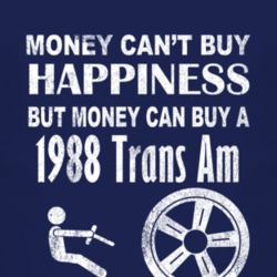 Money Cant Buy Happiness 1988 Pontiac Trans Am Dark Distressed T Shirt